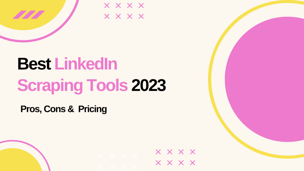 Best-LinkedIn-Scraping-Tools-2023