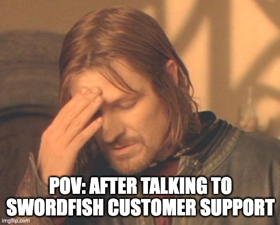Swordfish-Alternatives-customer-support-meme